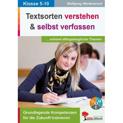 Textsorten verstehen und selbst verfassen, Taschenbuch von Wolfgang Wertenbroch, KOHL VERLAG Der Verlag mit dem Baum, 978-3-95513-067-1
