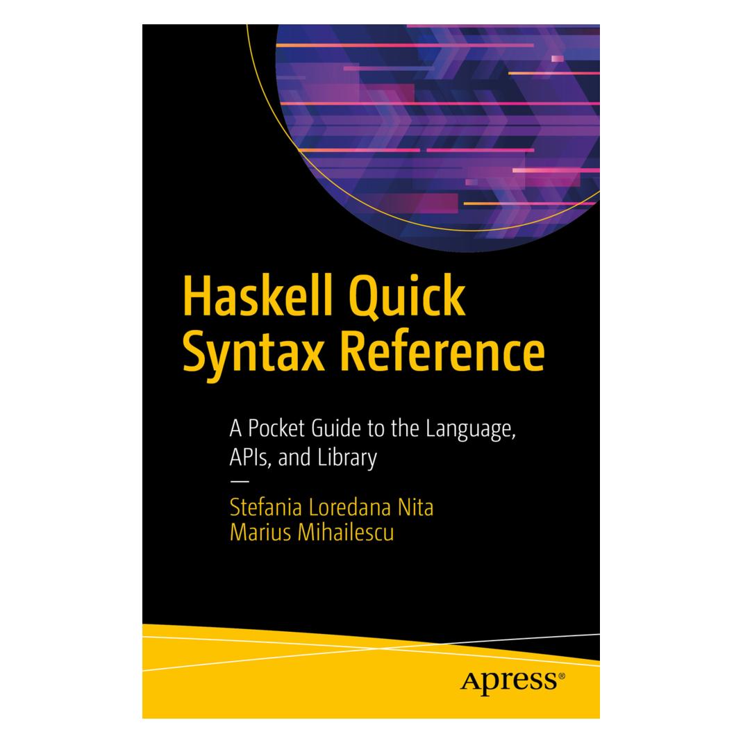 Springer Haskell Quick Syntax Reference (Englisch, Softcover, Marius Mihailescu, Stefania Loredana Nita) (56050293)