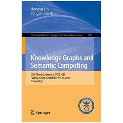Knowledge Graphs and Semantic Computing, Fachbücher von Hongyu Lin, Guolong Chen, Zhichun Wang, Jiye Liang, Kang Liu, Yongbin Liu, Jing Zhang