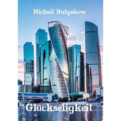 Glückseligkeit, Taschenbuch von Michail Bulgakow, Epubli, 978-3-8197-7478-2