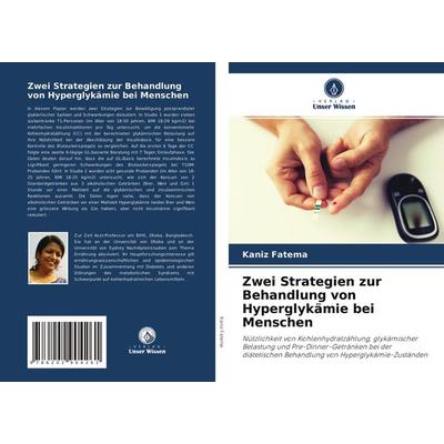 Zwei Strategien zur Behandlung von Hyperglykämie bei Menschen, Taschenbuch von Kaniz Fatema, Verlag Unser Wissen, 978-620-2-90426-1