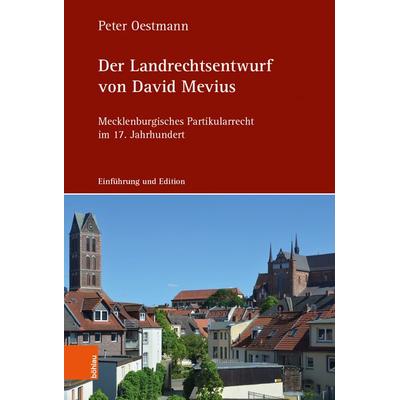 Der Landrechtsentwurf von David Mevius, Gebundene Ausgabe von Peter Oestmann, Böhlau Köln, 978-3-412-52267-4