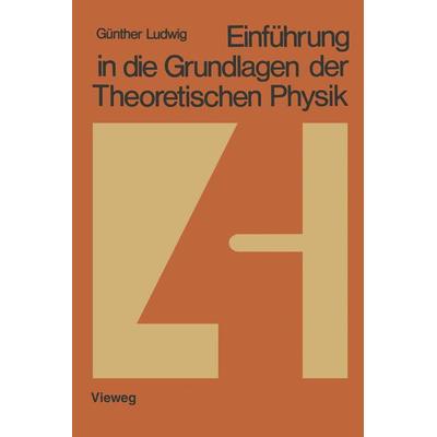 Einführung in die Grundlagen der Theoretischen Physik, Taschenbuch von Günther Ludwig, Vieweg & Teubner, 978-3-663-12070-4