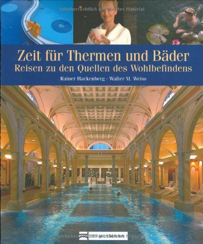 Rainer Hackenberg - Zeit für Thermen und Bäder: Reisen zu den Quellen des Wohlbefindens - Preis vom 09.10.2026 07:28:09 h