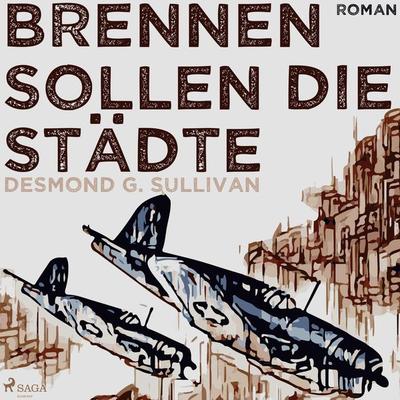 Brennen sollen die Städte (Ungekürzt) - Desmond G. Sullivan, Audio, 9788711707579