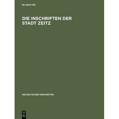 Die Inschriften der Stadt Zeitz, Gebundene Ausgabe von Martina Voigt, De Gruyter, 978-3-05-002409-7