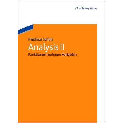 Analysis II, Gebundene Ausgabe von Friedmar Schulz, De Gruyter Oldenbourg, 978-3-486-58017-4