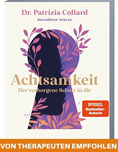 Patrizia Collard - Achtsamkeit – der verborgene Schatz in dir: In 12 einfachen Schritten zu mehr Gelassenheit, Lebensfreude und Selbstliebe (+ Audio-Meditationen) - Preis vom 12.10.2026 11:37:12 h