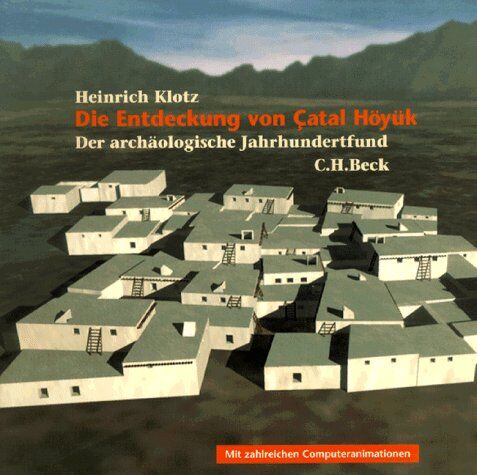 Heinrich Klotz - Die Entdeckung von Catal Höyük: Der archäologische Jahrhundertfund - Preis vom 30.09.2026 09:01:18 h