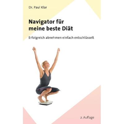 Navigator für meine beste Diät, Taschenbuch von Paul Klar, BoD – Books on Demand, 978-3-7519-9688-4