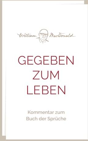 William MacDonald - Gegeben zum Leben: Kommentar zum Buch der Sprüche - Preis vom 30.09.2026 22:30:23 h