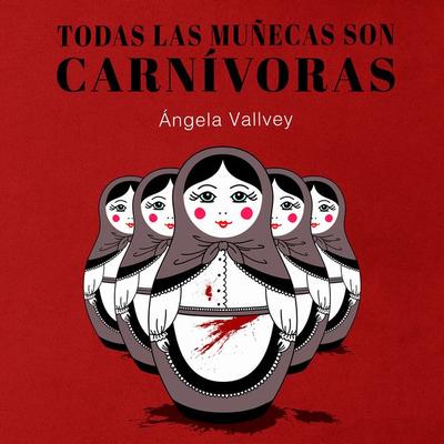 Todas las muñecas son carnívoras - Ángela Vallvey, Audio, 9789152109472