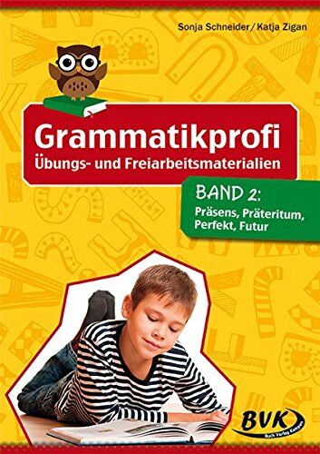 Sonja Schneider - Grammatikprofi: Übungs- und Freiarbeitsmaterialien Band 2: Präsens, Präteritum, Perfekt, Futur - Preis vom 30.09.2026 09:01:18 h