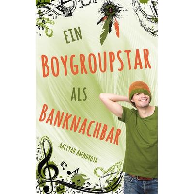 Ein Boygroupstar als Banknachbar, Taschenbuch von Aaliyah Abendroth, BoD – Books on Demand
