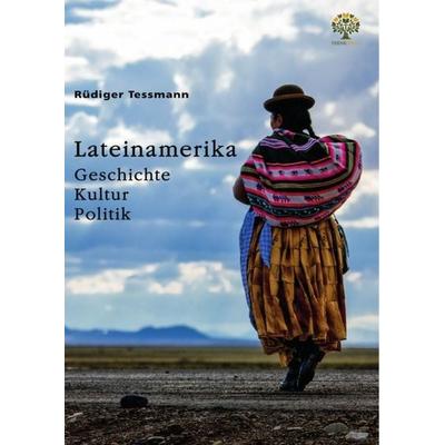 Lateinamerika. Geschichte, Kultur, Politik, Taschenbuch von Rüdiger Tessmann, GRIN, 978-3-389-16661-1