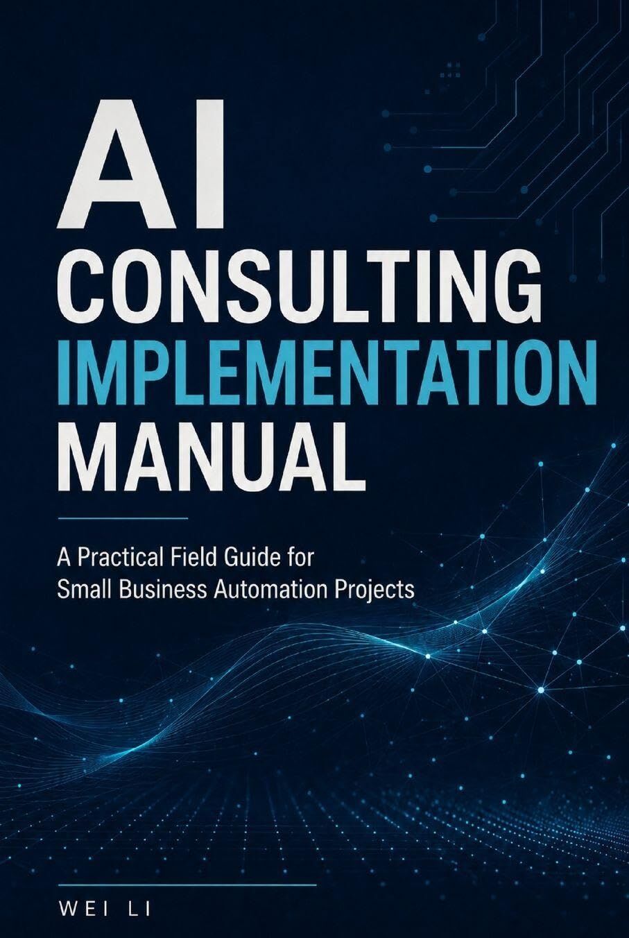 Li Wei - AI Consulting Implementation Manual - Preis vom 15.10.2026 23:06:25 h