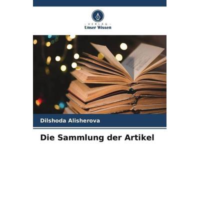 Die Sammlung der Artikel, Taschenbuch von Dilshoda Alisherova, Verlag Unser Wissen, 978-620-6-02546-7