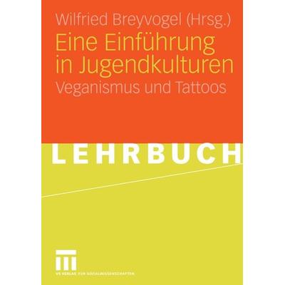 Eine Einführung in Jugendkulturen, Taschenbuch von Wilfried Breyvogel, VS Verlag für Sozialwissenschaften, 978-3-8100-3540-0