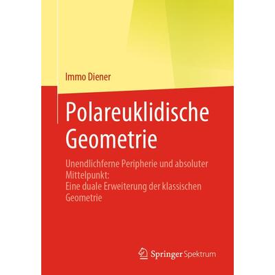 Polareuklidische Geometrie, Taschenbuch von Immo Diener, Springer Berlin, 978-3-662-63300-7