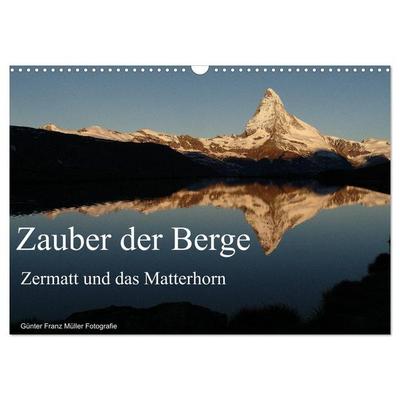 Zauber der Berge Zermatt und das Matterhorn (Wandkalender 2026 DIN A3 quer), CALVENDO Monatskalender