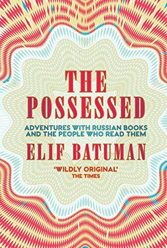 Elif Batuman - The Possessed: Adventures with Russian Books and the People Who Read Them - Preis vom 10.10.2026 11:48:34 h
