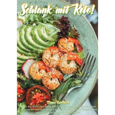 Schlank mit Keto!, Taschenbuch von Timo Gerlach, Epubli, 978-3-565-08490-6