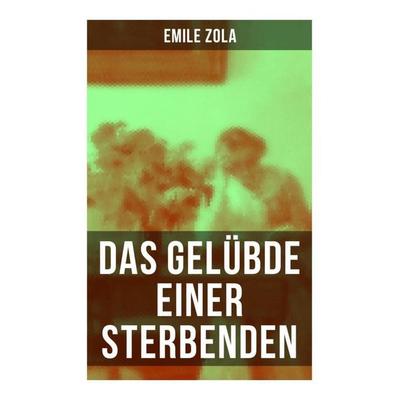 Das Gelübde einer Sterbenden, Taschenbuch von Emile Zola, Musaicum Books, 978-80-272-5564-1
