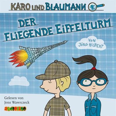 Karo und Blaumann (1): Der fliegende Eiffelturm - Jörg Hilbert, Audio, 4057664025623