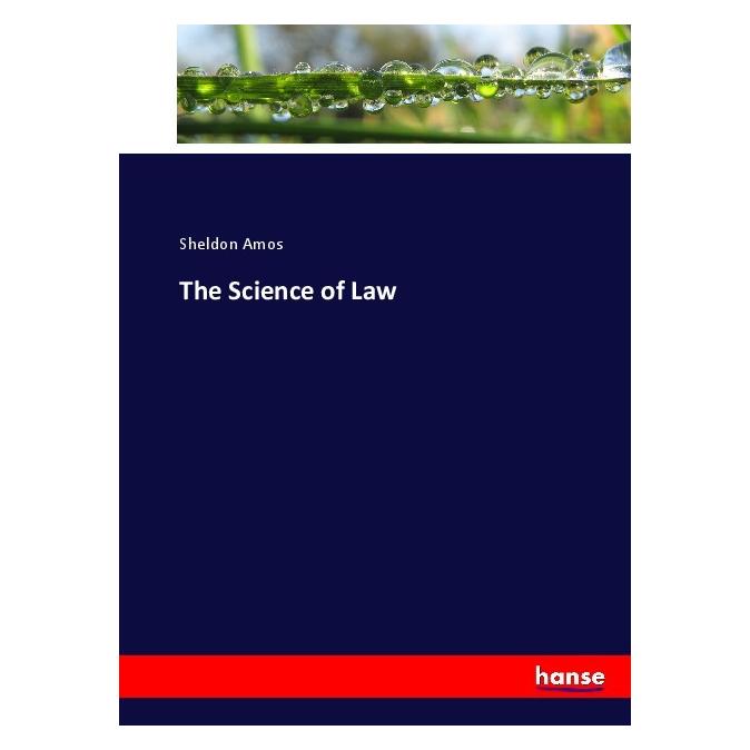Hansebooks The Science of Law (Englisch, Softcover, Sheldon Amos) (55918908)