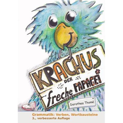 Krachus, der freche Papagei, Geheftet von Dorothea Thomé, Institut für sprachliche Bildung, 978-3-942122-46-7