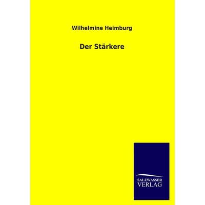 Der Stärkere, Taschenbuch von Wilhelmine Heimburg, Salzwasser, 978-3-8460-2648-9