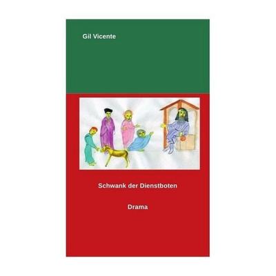 Schwank der Dienstboten, Taschenbuch von Gil Vicente, Epubli, 978-3-7485-5663-3