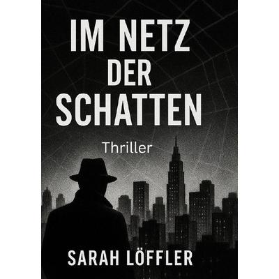 Im Netz der Schatten, Taschenbuch von Sarah Löffler, Epubli, 978-3-565-03684-4