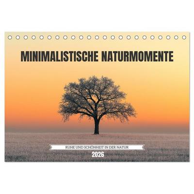 Minimalistische Naturmomente – Ruhe und Schönheit in der Natur (Tischkalender 2026 DIN A5 quer), CALVENDO Monatskalender