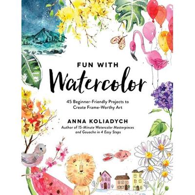 Fun with Watercolor, Taschenbuch von Anna Koliadych, Page Street Publishing