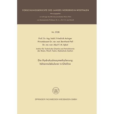 Die Hydrohydroxymethylierung höhermolekularer α-Olefine, Taschenbuch von Friedrich Asinger, VS Verlag für Sozialwissenschaften, 978-3-663-20128-1