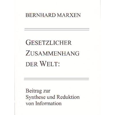 Gesetzlicher Zusammenhang der Welt, Geheftet von Bernhard Marxen, Ethos-Verlag Schmolke, Bernhard, 978-3-9812389-8-3