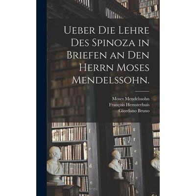 Ueber die Lehre des Spinoza in Briefen an den herrn Moses Mendelssohn., Gebundene Ausgabe von Giordano Bruno,Friedrich Heinrich Jacobi,Moses