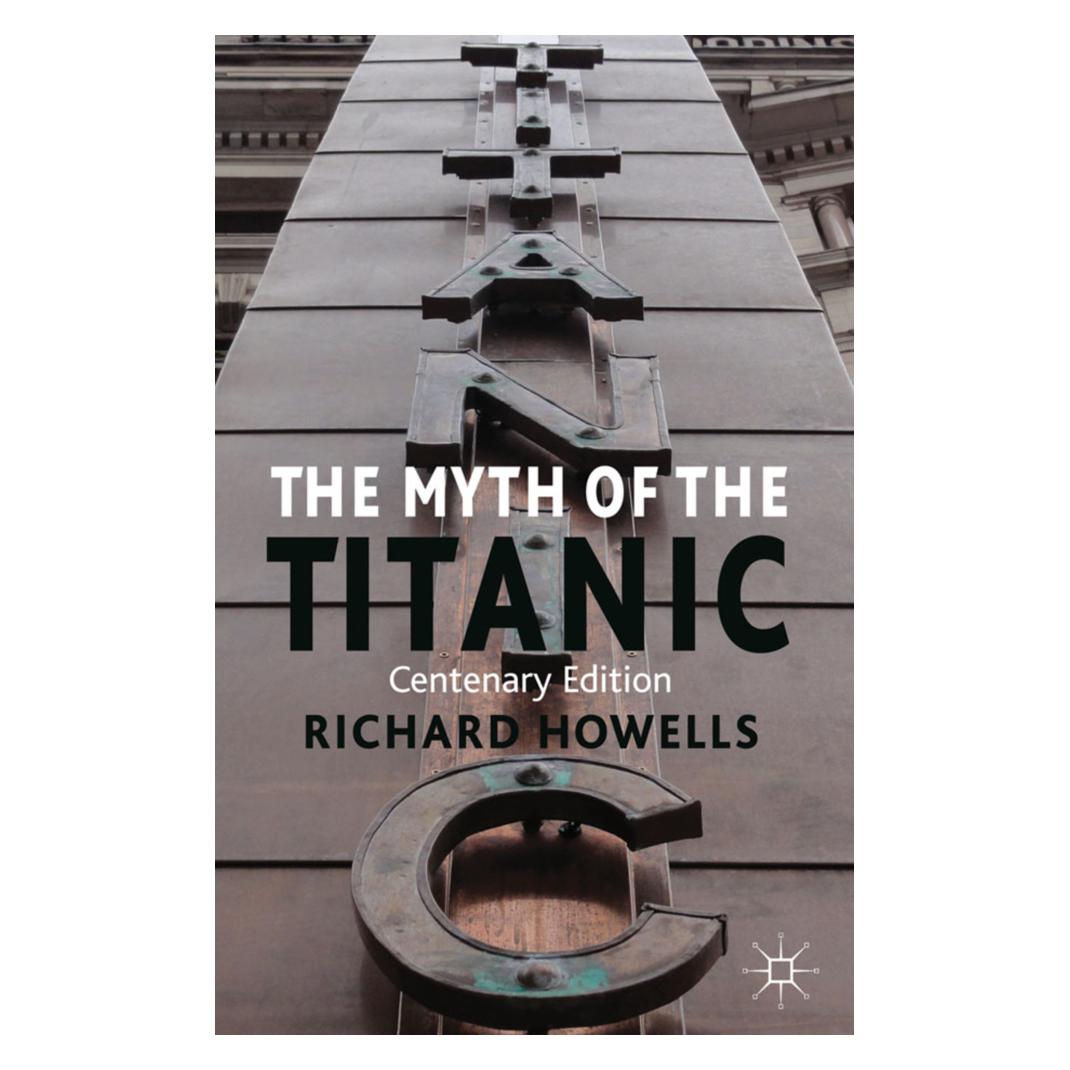 Springer The Myth of the Titanic (Englisch, Softcover, R. Howells) (55487520)