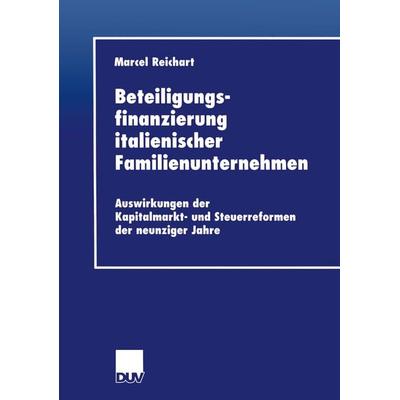 Beteiligungsfinanzierung italienischer Familienunternehmen, Taschenbuch von Marcel Reichart, Deutscher Universitätsverlag, 978-3-8244-0557-2