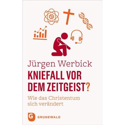 Kniefall vor dem Zeitgeist?, Gebundene Ausgabe von Jürgen Werbick, Matthias-Grünewald, 978-3-7867-3396-6