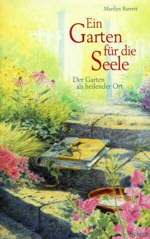 Marilyn Barrett - Ein Garten für die Seele. Der Garten als heilender Ort - Preis vom 04.10.2026 03:51:26 h