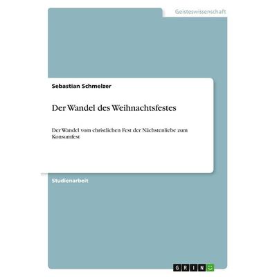 Der Wandel des Weihnachtsfestes, Taschenbuch von Sebastian Schmelzer, GRIN, 978-3-640-85691-6