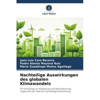 Caro Becerra, J: Nachteilige Auswirkungen des globalen Klima, Taschenbuch von Juan Luis Caro Becerra,Pedro Alonso Mayoral Ruiz,María Guadalupe Muñoz
