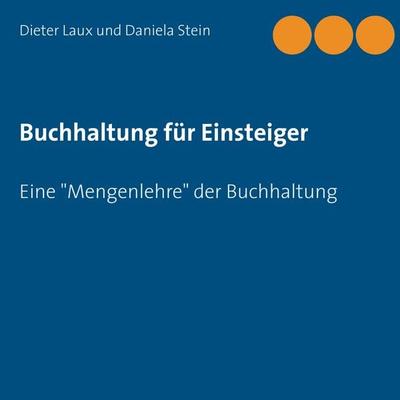 Buchhaltung für Einsteiger, Taschenbuch von Dieter Laux,Daniela Stein, BoD – Books on Demand, 978-3-7357-8026-3