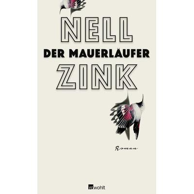 Der Mauerläufer, Gebundene Ausgabe von Nell Zink, Rowohlt