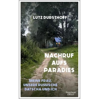 Nachruf aufs Paradies, Gebundene Ausgabe von Lutz Dursthoff, Kiepenheuer & Witsch