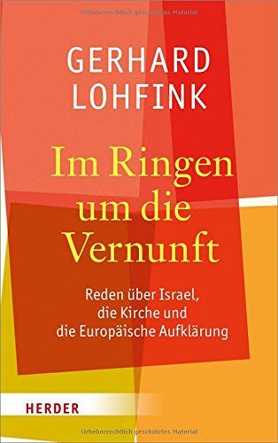 Gerhard Lohfink - Im Ringen um die Vernunft: Reden über Israel, die Kirche und die Europäische Aufklärung - Preis vom 14.10.2026 23:07:16 h
