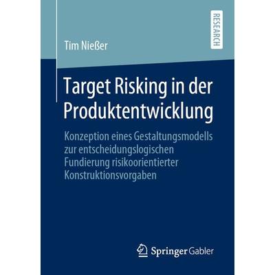 Target Risking in der Produktentwicklung, Taschenbuch von Tim Niesser, Springer Fachmedien Wiesbaden GmbH, 978-3-658-29354-3