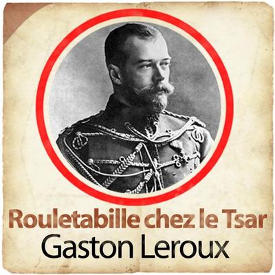 Rouletabille chez le Tsar - Gaston Leroux, Audio, 9782821101760